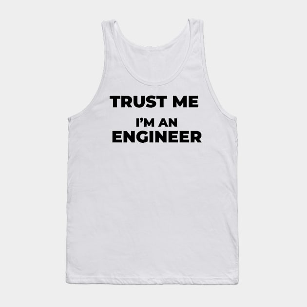 Trust me engineer Tank Top by BrightLightArts